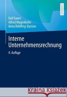 Interne Unternehmensrechnung Ralf Ewert Alfred Wagenhofer Anna Rohlfing-Bastian 9783662652824 Springer Gabler