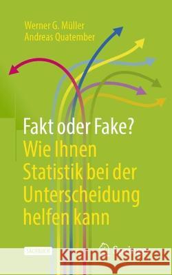 Fakt Oder Fake? Wie Ihnen Statistik Bei Der Unterscheidung Helfen Kann Müller, Werner G. 9783662653517 Springer Berlin Heidelberg