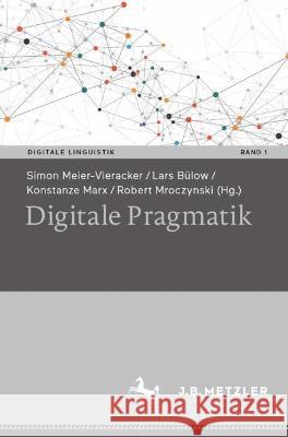 Digitale Pragmatik Simon Meier-Vieracker Lars B?low Konstanze Marx 9783662653722 J.B. Metzler