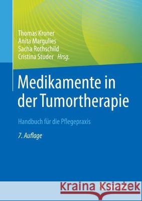 Medikamente in Der Tumortherapie: Handbuch Für Die Pflegepraxis Kroner, Thomas 9783662653777 Springer