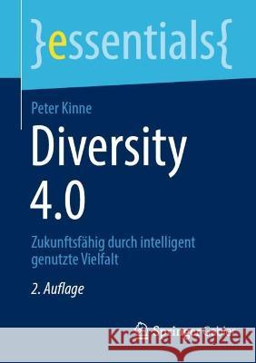 Diversity 4.0: Zukunftsfähig Durch Intelligent Genutzte Vielfalt Kinne, Peter 9783662654026 Springer Berlin Heidelberg