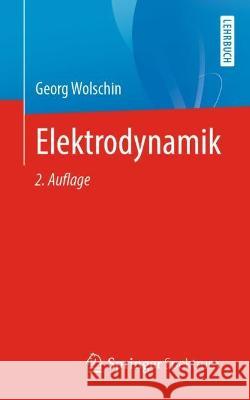 Elektrodynamik Georg Wolschin 9783662654552 Springer Berlin Heidelberg