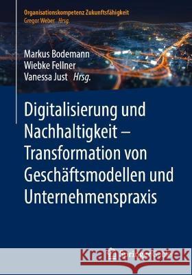 Digitalisierung Und Nachhaltigkeit - Transformation Von Geschäftsmodellen Und Unternehmenspraxis Bodemann, Markus 9783662655085 Springer Berlin Heidelberg