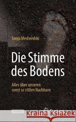 Die Stimme Des Bodens: Alles Über Unseren Sonst So Stillen Nachbarn Medwedski, Sonja 9783662655122 Springer Berlin Heidelberg