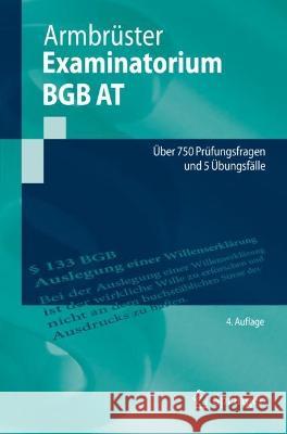 Examinatorium Bgb at: Über 750 Prüfungsfragen Und 5 Übungsfälle Armbrüster, Christian 9783662655498