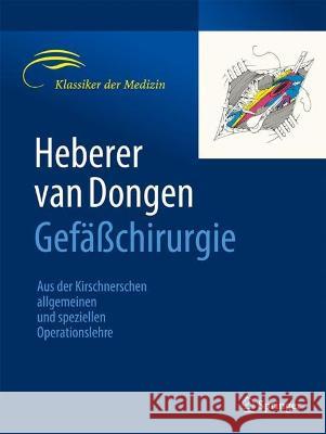 Gefäßchirurgie: Aus Der Kirschnerschen Allgemeinen Und Speziellen Operationslehre Heberer, Georg 9783662656051 Springer