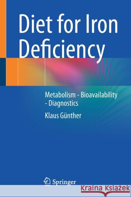 Diet for Iron Deficiency: Metabolism - Bioavailability - Diagnostics Klaus G?nther 9783662656075 Springer
