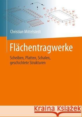 Flächentragwerke: Scheiben, Platten, Schalen, Geschichtete Strukturen Mittelstedt, Christian 9783662656129 Springer Vieweg