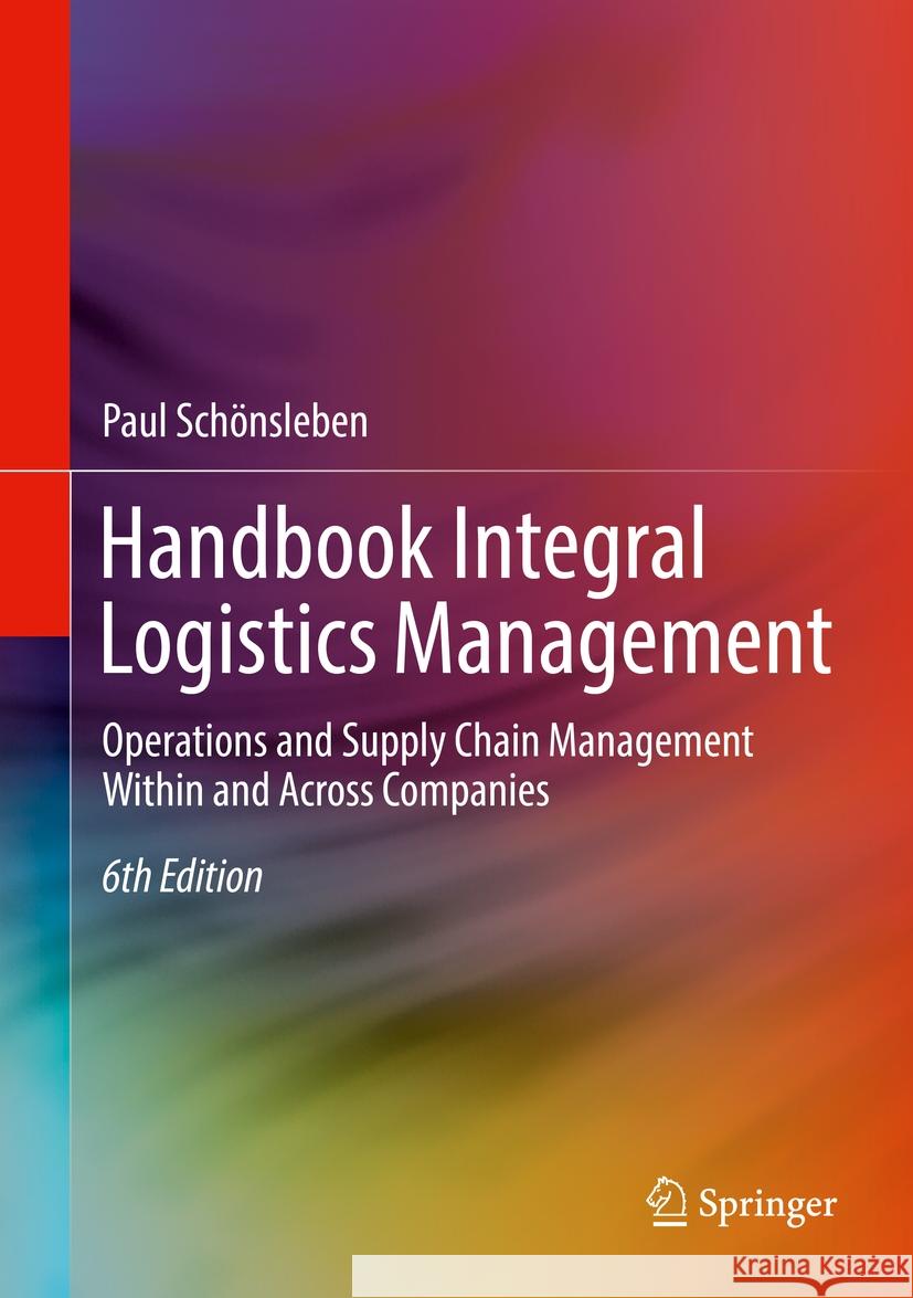 Handbook Integral Logistics Management Paul Schönsleben 9783662656273 Springer Berlin Heidelberg