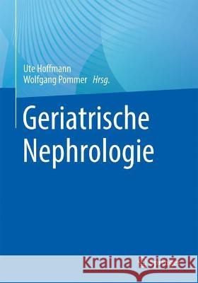 Geriatrische Nephrologie Ute Hoffmann Wolfgang Pommer 9783662656471