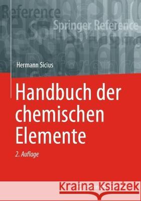 Handbuch der chemischen Elemente Hermann Sicius 9783662656631 Springer Spektrum