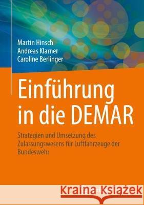 Einführung in Die Demar: Strategien Und Umsetzung Des Zulassungswesens Für Luftfahrzeuge Der Bundeswehr Hinsch, Martin 9783662656754 Springer Berlin Heidelberg