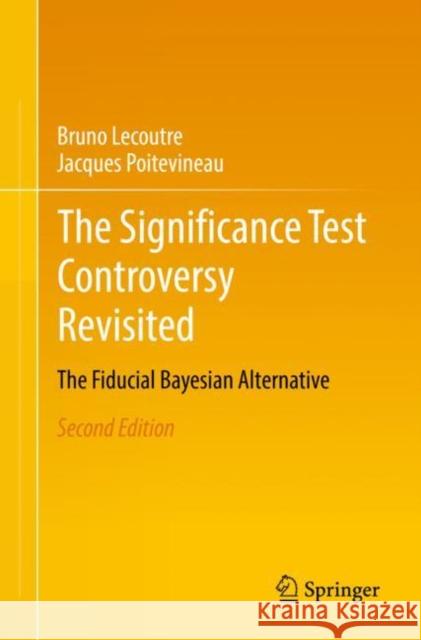 The Significance Test Controversy Revisited: The Fiducial Bayesian Alternative Jacques Poitevineau 9783662657041 Springer-Verlag Berlin and Heidelberg GmbH & 