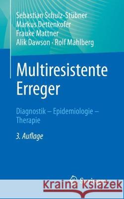 Multiresistente Erreger: Diagnostik - Epidemiologie - Therapie Sebastian Schulz-St?bner Markus Dettenkofer Frauke Mattner 9783662657072 Springer