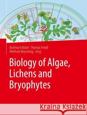 Biology of Algae, Lichens and Bryophytes Burkhard B?del Thomas Friedl Wolfram Beyschlag 9783662657119 Springer Spektrum