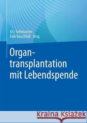 Organtransplantation mit Lebendspende Utz Settmacher Falk Rauchfu? 9783662657355 Springer