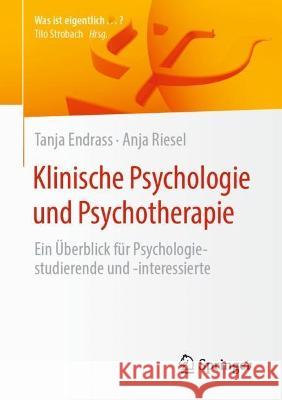 Klinische Psychologie Und Psychotherapie: Ein Überblick Für Psychologiestudierende Und -Interessierte Endrass, Tanja 9783662657393 Springer
