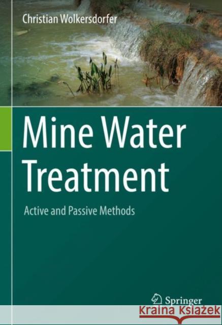 Mine Water Treatment – Active and Passive Methods Christian Wolkersdorfer 9783662657690 Springer