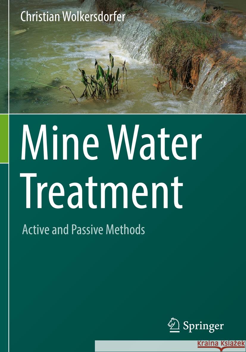 Mine Water Treatment – Active and Passive Methods Christian Wolkersdorfer 9783662657720 Springer Berlin Heidelberg