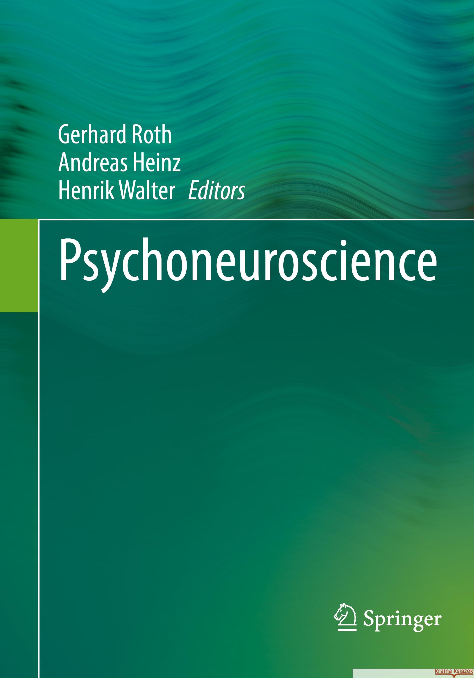 Psychoneuroscience Gerhard Roth Andreas Heinz Henrik Walter 9783662657768