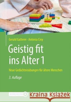 Geistig Fit Ins Alter 1: Neue Gedächtnisübungen Für Ältere Menschen Gatterer, Gerald 9783662658000 Springer