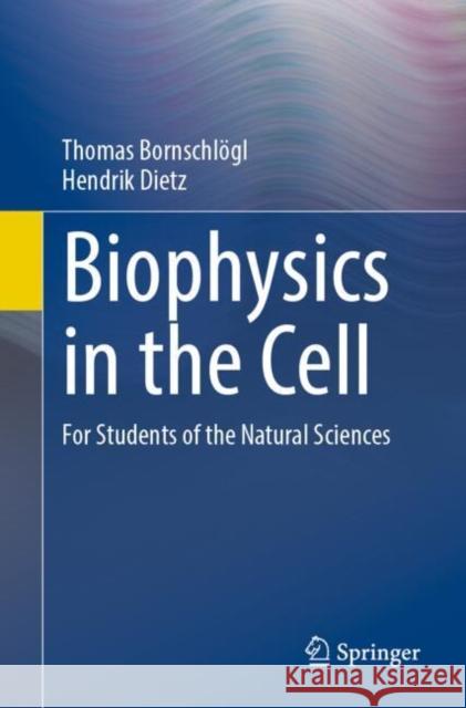 Biophysics in the cell: For students of the natural sciences Hendrik Dietz 9783662658048 Springer