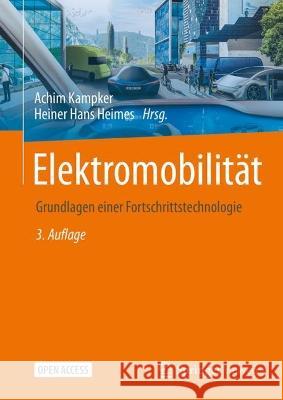 Elektromobilität: Grundlagen Einer Fortschrittstechnologie Kampker, Achim 9783662658116