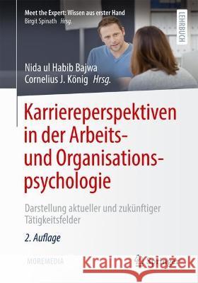 Karriereperspektiven in Der Arbeits- Und Organisationspsychologie: Darstellung Aktueller Und Zukünftiger Tätigkeitsfelder Bajwa, Nida Ul Habib 9783662658208 Springer