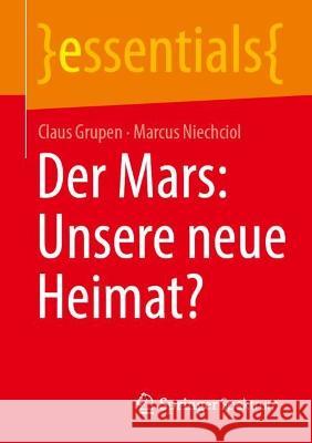 Der Mars: Unsere Neue Heimat? Grupen, Claus 9783662658246