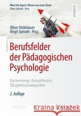 Berufsfelder Der Pädagogischen Psychologie: Karrierewege, Kompetenzen, Tätigkeitsschwerpunkte Dickhäuser, Oliver 9783662658789 Springer