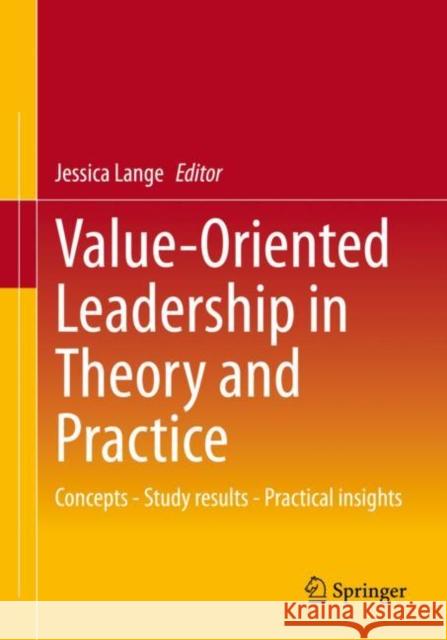 Value-Oriented Leadership in Theory and Practice: Concepts - Study results - Practical insights Jessica Lange 9783662658826