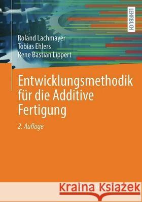 Entwicklungsmethodik Für Die Additive Fertigung Lachmayer, Roland 9783662659236