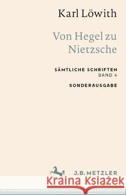 Karl Löwith: Von Hegel Zu Nietzsche: Sämtliche Schriften, Band 4 Löwith, Karl 9783662659342 Springer Berlin Heidelberg