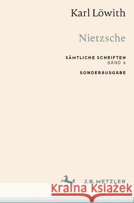 Karl Löwith: Nietzsche: Sämtliche Schriften, Band 6 Löwith, Karl 9783662659380 Springer Berlin Heidelberg
