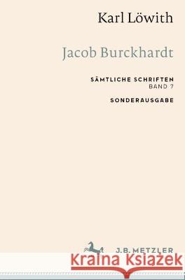 Karl Löwith: Jacob Burckhardt: Sämtliche Schriften, Band 7 Löwith, Karl 9783662659403 Springer Berlin Heidelberg