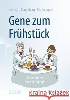 Gene Zum Frühstück: 95 Kolumnen Aus Der Biologie Renneberg, Reinhard 9783662659557