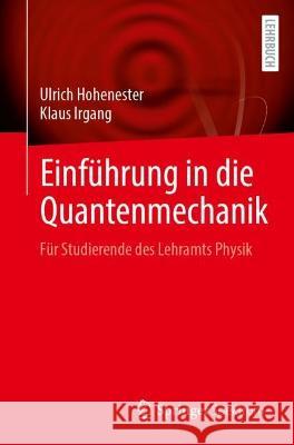 Einführung in Die Quantenmechanik: Für Studierende Des Lehramts Physik Hohenester, Ulrich 9783662659793 Springer Spektrum