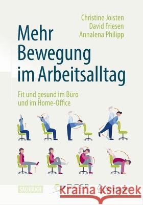 Mehr Bewegung Im Arbeitsalltag: Fit Und Gesund Im Büro Und Im Home-Office Joisten, Christine 9783662659830 Springer