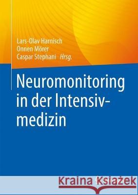 Neuromonitoring in der Intensivmedizin Lars-Olav Harnisch Onnen M?rer Caspar Stephani 9783662659977 Springer