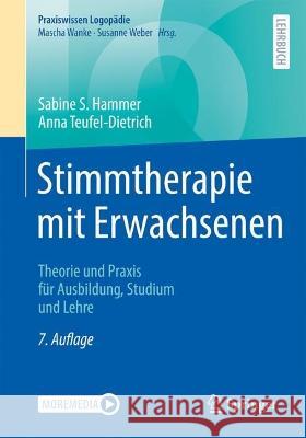 Stimmtherapie Mit Erwachsenen: Theorie Und Praxis Für Ausbildung, Studium Und Lehre Hammer, Sabine S. 9783662660089 Springer