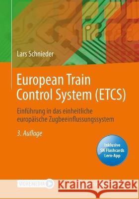 European Train Control System (ETCS): Einführung in das einheitliche europäische Zugbeeinflussungssystem Schnieder, Lars 9783662660546 Springer Vieweg