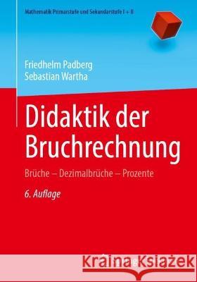 Didaktik Der Bruchrechnung: Brüche - Dezimalbrüche - Prozente Padberg, Friedhelm 9783662660744 Springer Spektrum