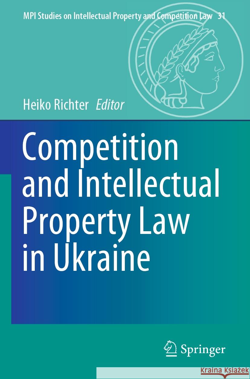 Competition and Intellectual Property Law in Ukraine Heiko Richter 9783662661031 Springer