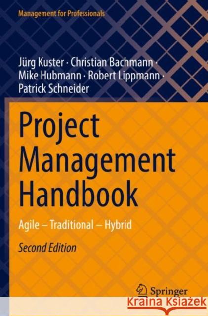 Project Management Handbook: Agile – Traditional – Hybrid Patrick Schneider 9783662662137 Springer