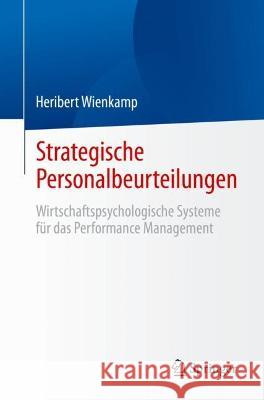 Strategische Personalbeurteilungen: Wirtschaftspsychologische Systeme Für Das Performance Management Wienkamp, Heribert 9783662662199 Springer