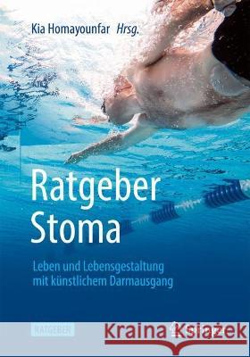Ratgeber Stoma: Leben Und Lebensgestaltung Mit K?nstlichem Darmausgang Kia Homayounfar 9783662662694 Springer