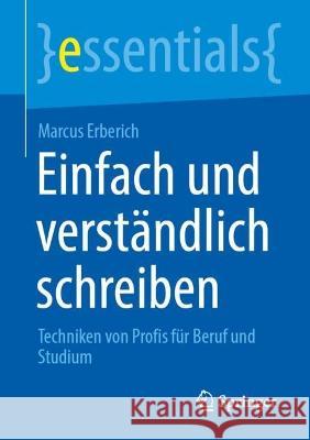 Einfach Und Verständlich Schreiben: Techniken Von Profis Für Beruf Und Studium Erberich, Marcus 9783662662755 Springer