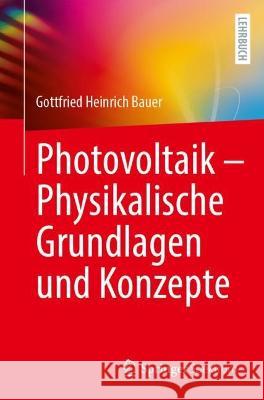 Photovoltaik – Physikalische Grundlagen und Konzepte Gottfried Heinrich Bauer 9783662662908 Springer Spektrum