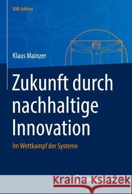 Zukunft durch nachhaltige Innovation: Im Wettkampf der Systeme Klaus Mainzer 9783662663257 Springer Gabler