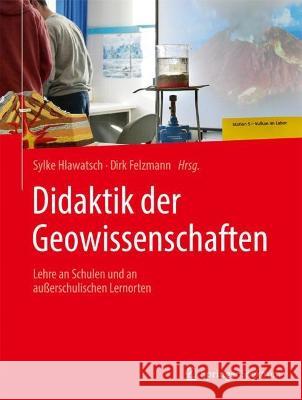 Didaktik Der Geowissenschaften: Lehre an Schulen Und an Außerschulischen Lernorten Hlawatsch, Sylke 9783662663530 Springer Spektrum